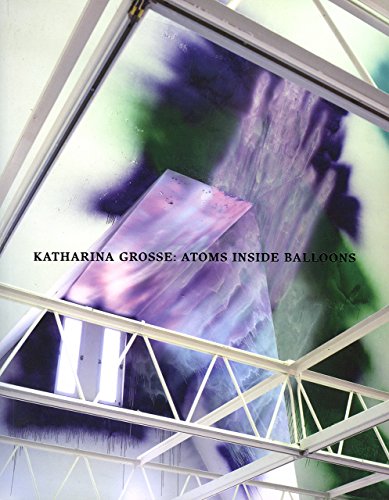 9780941548533: Katharina Grosse; Atoms Inside Balloons