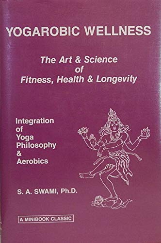 Stock image for Yogarobic Wellness: The Art & Science of Fitness, Health, & Longevity for sale by HPB Inc.