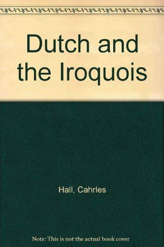Imagen de archivo de The Dutch And The Iroquois a la venta por Willis Monie-Books, ABAA