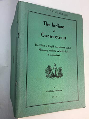 Stock image for The Indians Of Connecticut The Effect Of English Colonization And Of Missionary Activity On Indian Life In Connecticut for sale by Willis Monie-Books, ABAA