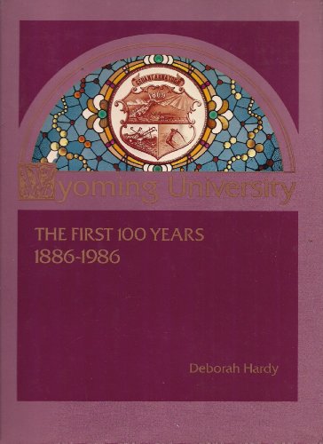 9780941570015: Wyoming University: The First 100 Years 1886-1986