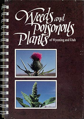 Weeds and Poisonous Plants of Wyoming and Utah (Research Report, 116)