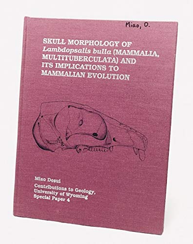 Stock image for Skull Morphology of Lambdopsalis Bulla (Mammalia, Multituberculata) and Its Implications to Mammalian Evolution for sale by Chiefly Books