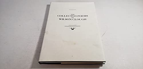 The Collected Poems of Wilson Clough - Wilson Clough