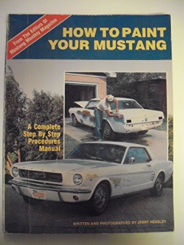 Stock image for How to Paint Your Mustang: A Complete Step by Step Procedures Manual for sale by Star Canyon Books