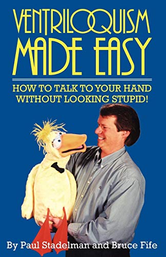 Beispielbild fr Ventriloquism Made Easy: How To Talk To Your Hand Without Looking Stupid! zum Verkauf von SecondSale