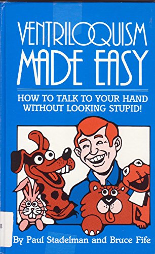 9780941599085: Ventriloquism Made Easy: How to Talk to Your Hand Without Looking Stupid!