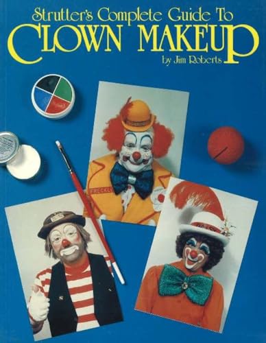 Strutter's Complete Guide to Clown Makeup (9780941599108) by Roberts, Jim