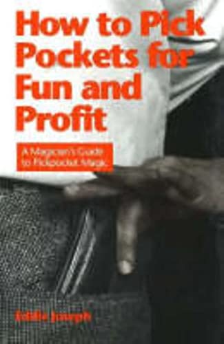 Imagen de archivo de How to Pick Pockets for Fun and Profit: A Magician's Guide to Pickpocket Magic (Magician's Guide to Pickpocketing) a la venta por BooksRun
