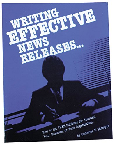 Beispielbild fr Writing Effective News Releases : How to Get Free Publicity for Yourself, Your Business or Your Organization zum Verkauf von Better World Books: West