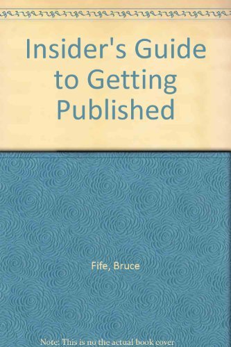 Imagen de archivo de An Insider's Guide to Getting Published : How to Create Persuasive Query Letters, Convincing Book Proposals, and Winning Manuscripts, Avoid the Mistakes Beginners Make, and Find the Publisher That's Right for You a la venta por Better World Books