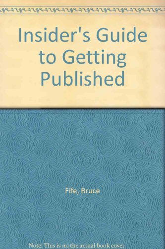 Stock image for An Insider's Guide to Getting Published : How to Create Persuasive Query Letters, Convincing Book Proposals, and Winning Manuscripts, Avoid the Mistakes Beginners Make, and Find the Publisher That's Right for You for sale by Better World Books
