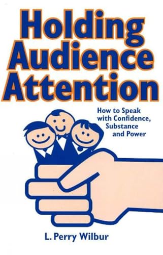 Beispielbild fr Holding Audience Attention : How to Speak with Confidence, Substance and Power zum Verkauf von Better World Books