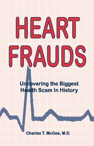 Stock image for Heart Frauds: Uncovering the Biggest Health Scam in History for sale by Ergodebooks