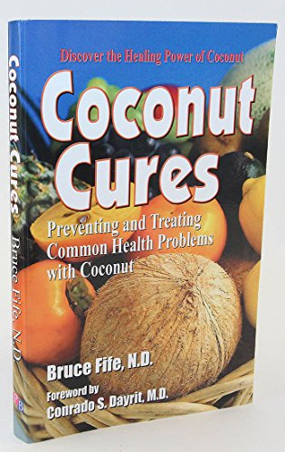 9780941599603: Coconut Cures: Preventing and Treating Common Health Problems With Coconut: Preventing & Treating Common Health Problems with Coconut