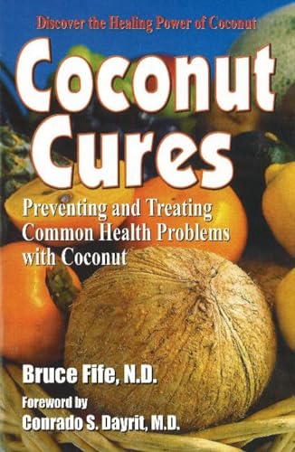 9780941599603: Coconut Cures: Preventing and Treating Common Health Problems with Coconut