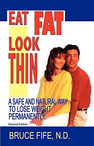 Beispielbild fr Eat Fat, Look Thin, 2nd Edition : A Safe and Natural Way to Lose Weight Permanently zum Verkauf von Better World Books