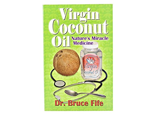 9780941599641: Virgin Coconut Oil: Nature's Miracle Medicine (Perfect Paperback)
