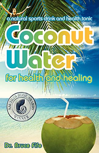 Beispielbild fr Coconut Water for Health and Healing : A Natural Sports Drink and Health Tonic zum Verkauf von Better World Books