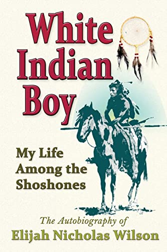 9780941599719: White Indian Boy: My Life Among The Shoshones