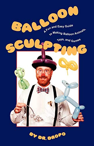9780941599832: Balloon Sculpting: A Fun and Easy Guide to Making Balloon Animals, Toys, and Games: A Fun & Easy Guide to Making Balloon Animals, Toys & Games
