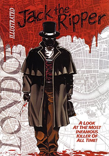 Beispielbild fr The Illustrated Jack the Ripper zum Verkauf von Bookmans