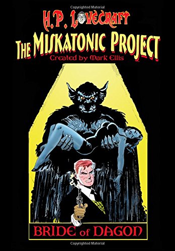 H.P. Lovecraft's Miskatonic Project: Bride Of Dagon (9780941613552) by Ellis, Mark; Thomas, Roy; Loccifier, RJM