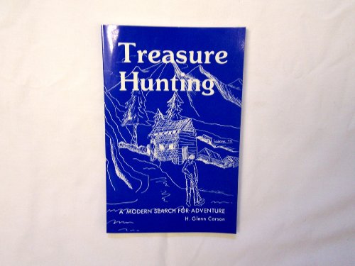 Treasure Hunting: A Modern Search for Adventure (9780941620055) by Carson, H. Glenn