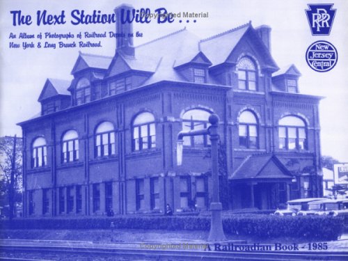 Stock image for The Next Station Will Be An Album of Photographs of Railroad Depots on the New York & Long Branch Railroad for sale by Princeton Antiques Bookshop