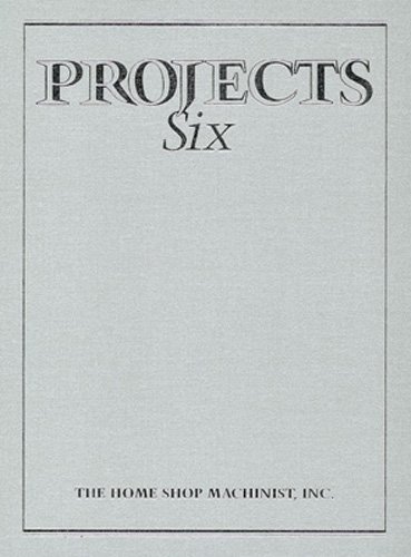 9780941653190: The Home Shop Machinist Projects Six: 6