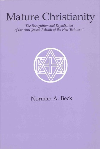 Beispielbild fr Mature Christianity: The Recognition and Repudiation of the Anti-Jewish Polemic of the New Testament zum Verkauf von Montana Book Company