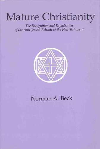 Imagen de archivo de Mature Christianity : The Recognition and Repudiation of the Anti-Jewish Polemic of the New Testament a la venta por Better World Books