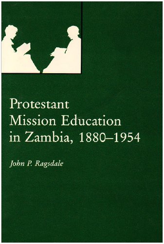 Stock image for Protestant Mission Education in Zambia 1880-1954 for sale by Irish Booksellers