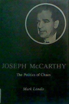 Beispielbild fr Joseph McCarthy : The Politics of Chaos zum Verkauf von Better World Books