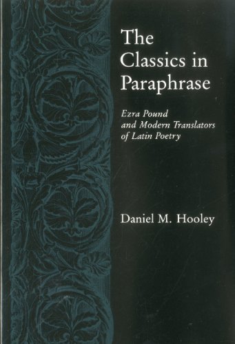 Beispielbild fr Classics in Paraphrase : Ezra Pound and Modern Translators of Latin Poetry zum Verkauf von Better World Books