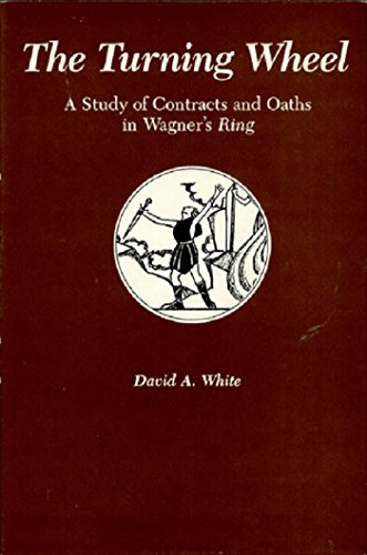 Beispielbild fr The Turning Wheel: A Study of Contracts and Oaths in Wagner's 'Ring' zum Verkauf von Anybook.com