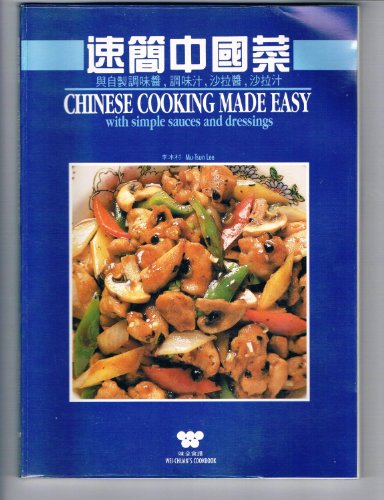 9780941676267: Chinese Cooking Made Easy with Simple Sauces and Dressings (Wei Quan Shi Pu = Wei-Chuan S Cookbook)