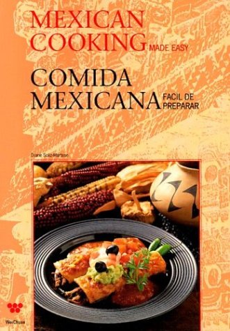 Stock image for Mexican Cooking Made Easy Comida Mexicana Facil de Preparar (English and Spanish Edition) for sale by SecondSale
