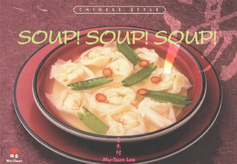 Stock image for Soup! Soup! Soup!: Chinese Style for sale by Wizard Books