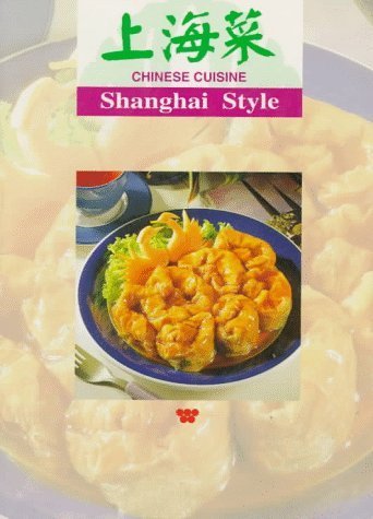 Stock image for Chinese Cuisine: Shanghai Styles for sale by Books Unplugged