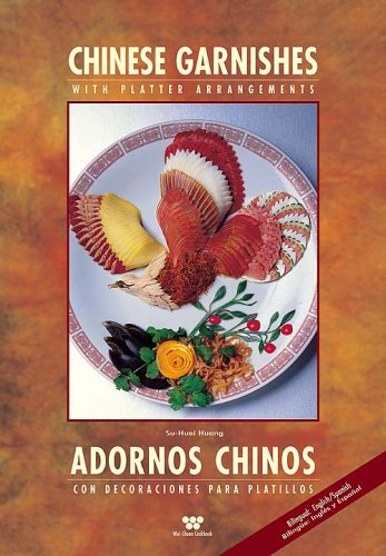 Stock image for Chinese Garnishes / Adornos Chinos: With Platter Arrangements / Con Decoraciones Para Platillos (Wei-Chuan Cookbook Seris) (English and Spanish Edition) for sale by Wonder Book