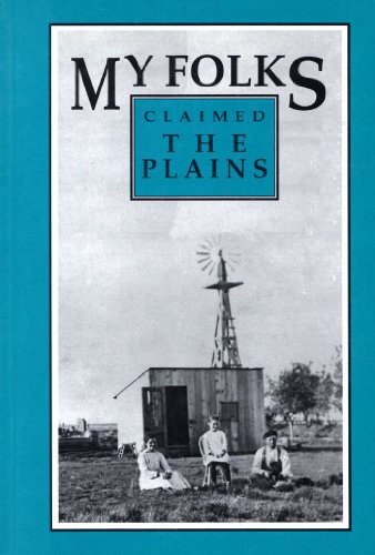 Beispielbild fr My Folks Claimed the Plains: A Treasury of Homestead Stories Handed Down in Families of Capper's Readers zum Verkauf von Once Upon A Time Books