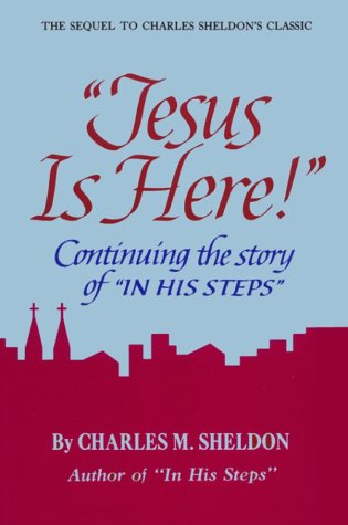 Beispielbild fr Jesus Is Here!: Continuing the Story of "in His Steps" zum Verkauf von Jenson Books Inc