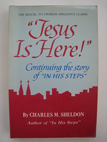 Stock image for Jesus Is Here: Continuing the Story of in His Steps for sale by Jenson Books Inc