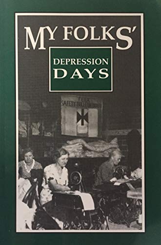Beispielbild fr My Folks' Depression Days: A Treasury zum Verkauf von Jenson Books Inc