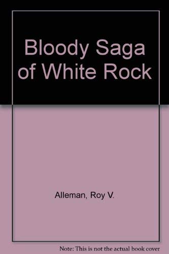 Beispielbild fr The Bloody Saga of White Rock zum Verkauf von Rye Berry Books