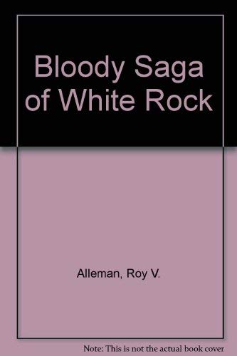 Stock image for The Bloody Saga of White Rock for sale by Rye Berry Books