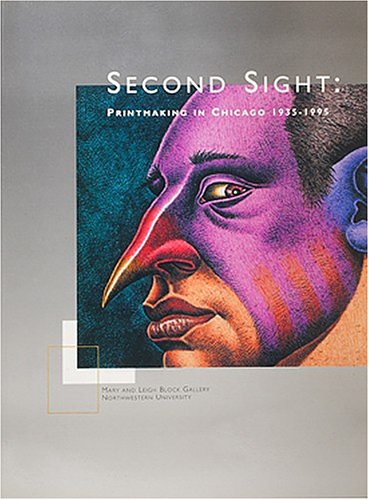 Imagen de archivo de Second Sight: Printmaking in Chicago 1935-1995 a la venta por Solr Books