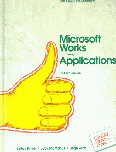 Microsoft Works through applications: IBM PC version (9780941681186) by Finkel, LeRoy