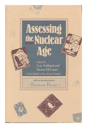 Assessing the Nuclear Age: Selections from the Bulletin of the Atomic Scientists